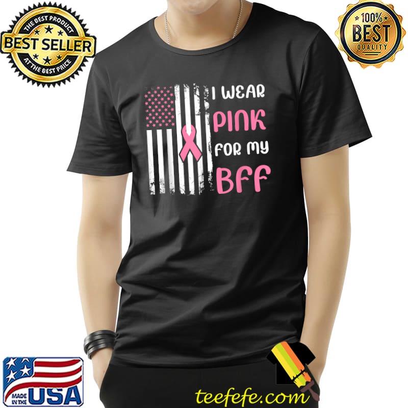 I Wear Pink For My Bff Breast Cancer Pink Ribbon T-Shirt Unisex I Wear Pink For My Bff Breast Cancer Pink Ribbon T-Shirt Unisex