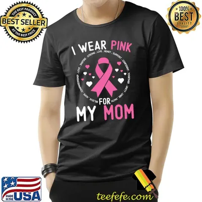 I Wear Pink For My Mom Breast Cancer Awareness T-Shirt