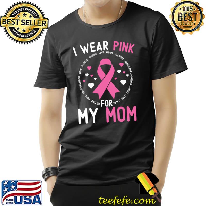 I Wear Pink For My Mom Breast Cancer Awareness T-Shirt