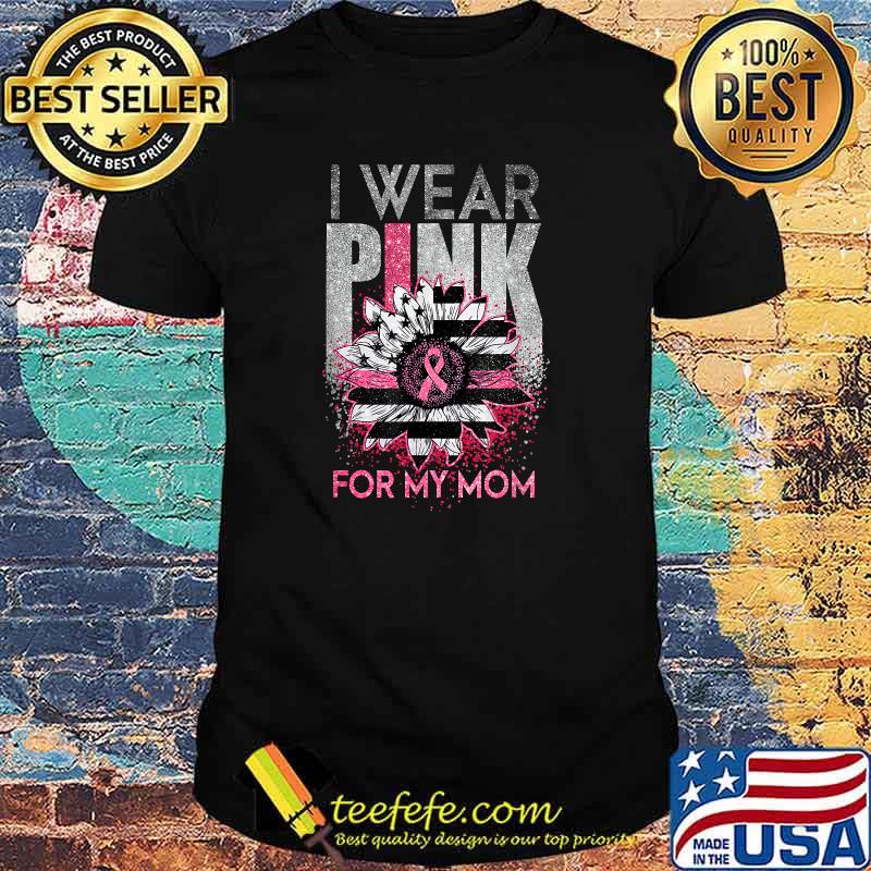 I Wear Pink For My Mom Sunflower Flag Breast Cancer Awarenes T-Shirt