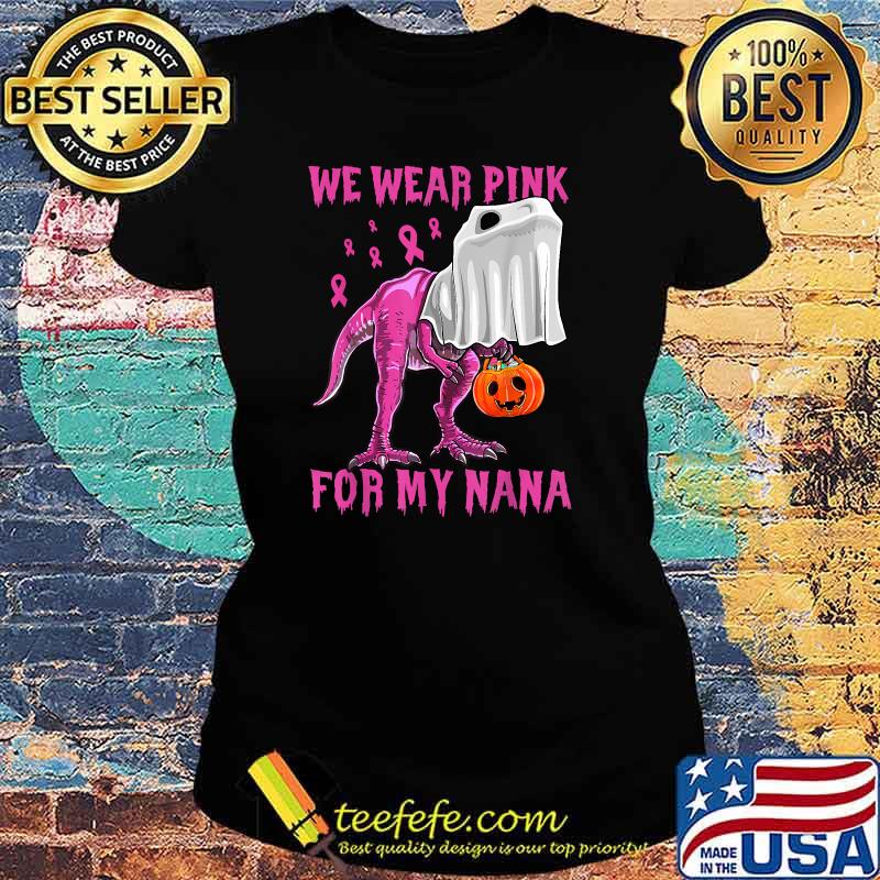 I Wear Pink For My Nana Breast Cancer Awareness Grandma Kids T-Shirt Ladies tee I Wear Pink For My Nana Breast Cancer Awareness Grandma Kids T-Shirt Ladies tee