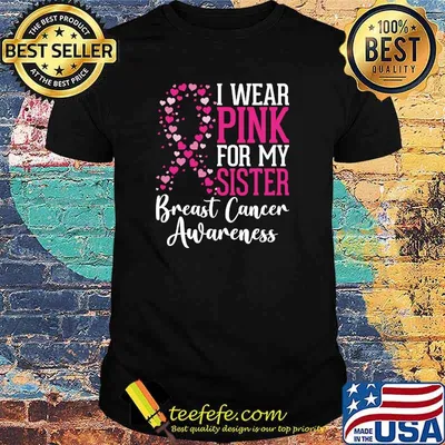 I Wear Pink For My Sister Breast Cancer Awareness Ribbon T-Shirt