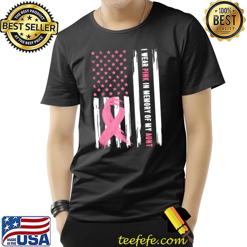 I Wear Pink In Memory Of My Aunt Breast Cancer Awareness T-Shirt Unisex I Wear Pink In Memory Of My Aunt Breast Cancer Awareness T-Shirt Unisex