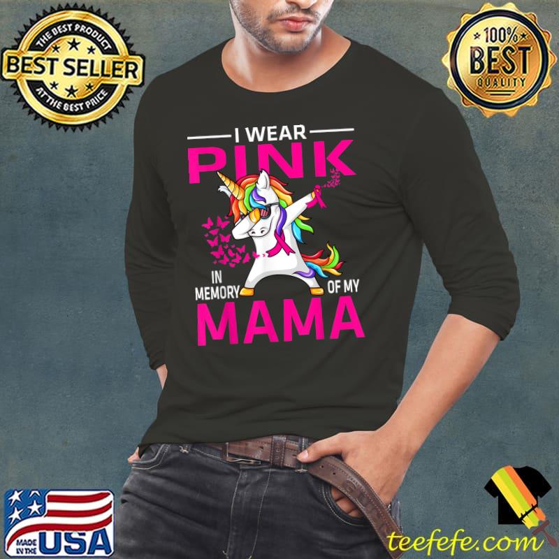 I Wear Pink In Memory Of My Mama Breast Cancer Unicorn T-Shirt Long Sleeve Tee I Wear Pink In Memory Of My Mama Breast Cancer Unicorn T-Shirt Long Sleeve Tee