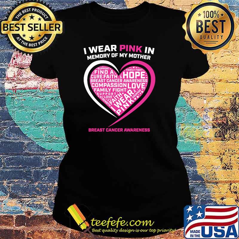 I Wear Pink In Memory Of My Mom Breast Cancer Heart Graphic T-s Ladies tee I Wear Pink In Memory Of My Mom Breast Cancer Heart Graphic T-s Ladies tee