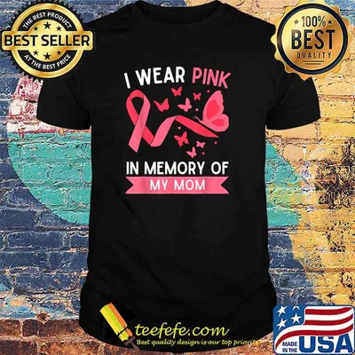 I Wear Pink In Memory Of My Mom T-Shirt