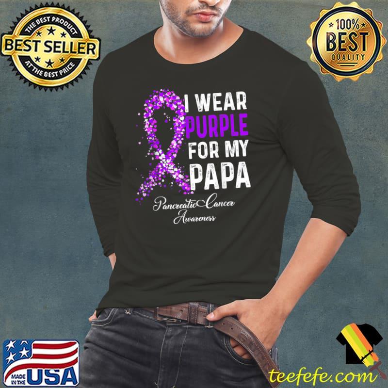 I Wear Purple For My Papa Pancreatic Cancer Awareness T-Shirt I Wear Purple For My Papa Pancreatic Cancer Awareness T-Shirt