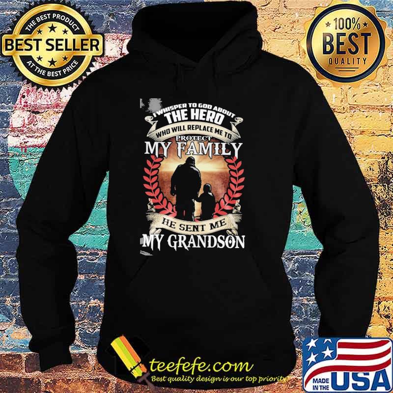 I whisper to god about the hero who will replace me to protect my family he sent me my grandson s Hoodie I whisper to god about the hero who will replace me to protect my family he sent me my grandson s Hoodie