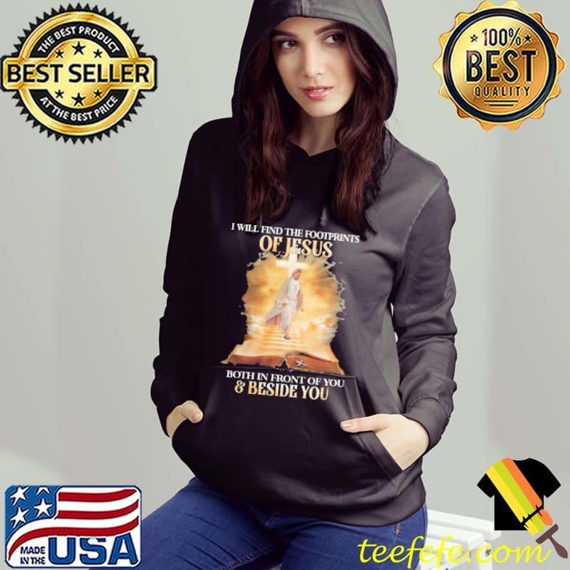I Will Find The Footprints Of Jesus Both In Front Of You And Beside You Shirt