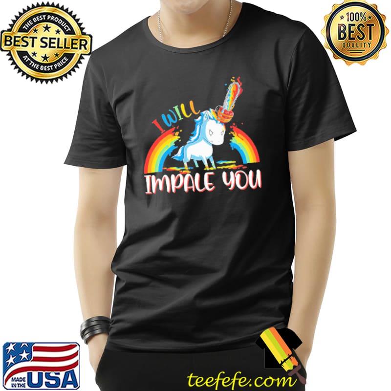 I Will Impale You Unicorn Rainbow Shirt Unisex I Will Impale You Unicorn Rainbow Shirt Unisex