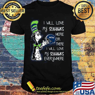 I Will Love My Seahawks Here Or There I Will Love My Seahawks Everywhere Shirt