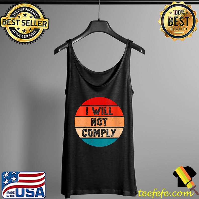 I Will Not Comply Vintage T-Shirt Tank Top I Will Not Comply Vintage T-Shirt Tank Top