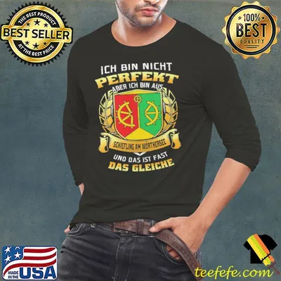 Ich Bin Nicht Perfekt Aber Ich Bin Aus Schiefling Am Worthersee Und Das Ist Fast Das Gleiche Shirt