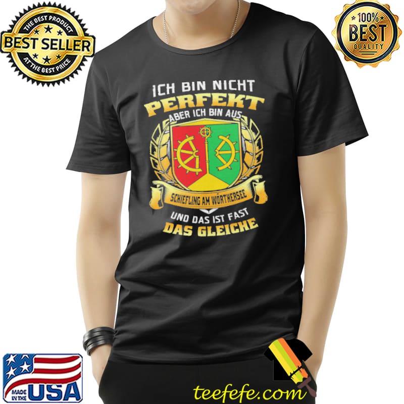 Ich Bin Nicht Perfekt Aber Ich Bin Aus Schiefling Am Worthersee Und Das Ist Fast Das Gleiche Shirt Unisex Ich Bin Nicht Perfekt Aber Ich Bin Aus Schiefling Am Worthersee Und Das Ist Fast Das Gleiche Shirt Unisex