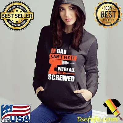 If Dad Can't Fix It We're All Screwed Shirt