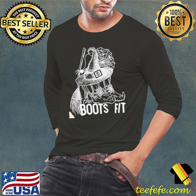 If the boots fit witch halloween s Long Sleeve Tee If the boots fit witch halloween s Long Sleeve Tee