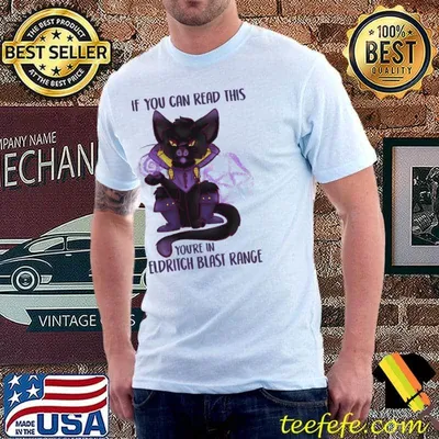 If you can read this you're in eldritch blast range cat shirt