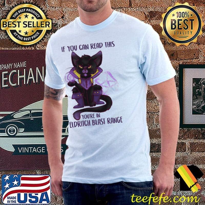 If you can read this you're in eldritch blast range cat shirt If you can read this you're in eldritch blast range cat shirt