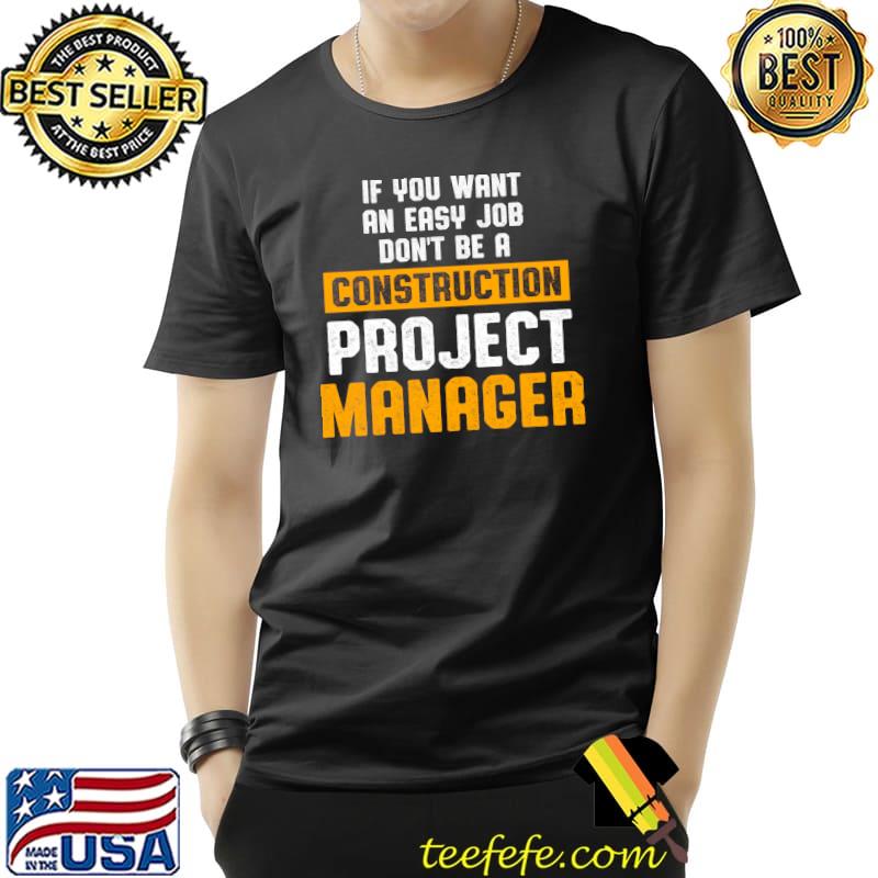 If you want Construction Project Manager Supervisor T-s Unisex If you want Construction Project Manager Supervisor T-s Unisex