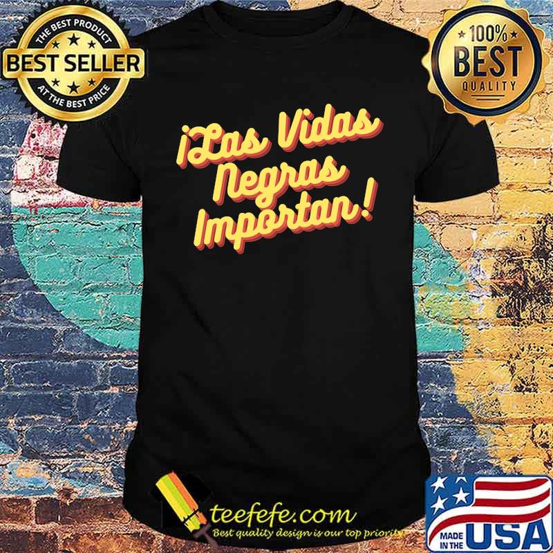 iLas Vidas Negras Importan! T-shirt