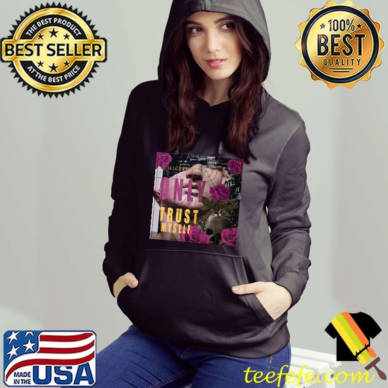 illcurrency only trust myself flower Hoodie illcurrency only trust myself flower Hoodie