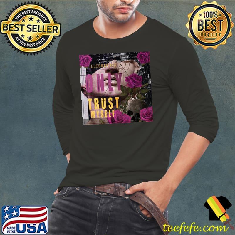 illcurrency only trust myself flower shirt