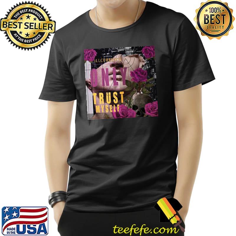 illcurrency only trust myself flower Unisex illcurrency only trust myself flower Unisex