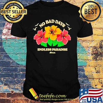 Illiminate No Bad Days Endless Paradise Shirt
