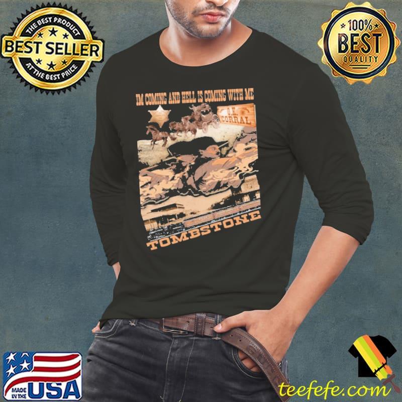 Im coming and hell is coming with me corral tombstone shirt