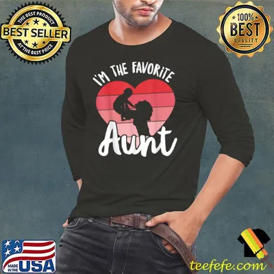 I’m The Favorite Aunt Newborn Vintage shirt
