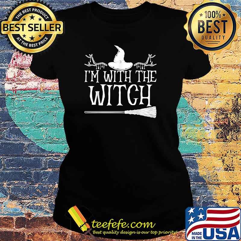 Im With The Witch for a Funny Witch Halloween Couple Costume T-Shirt Ladies tee Im With The Witch for a Funny Witch Halloween Couple Costume T-Shirt Ladies tee