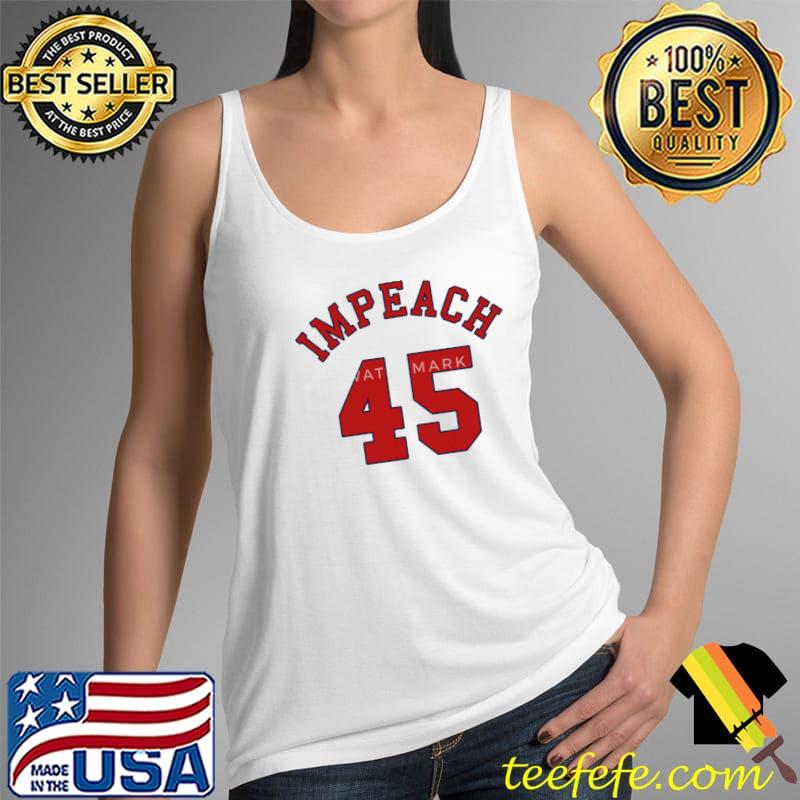 Impeach 45 Shirt Tank Top Impeach 45 Shirt Tank Top
