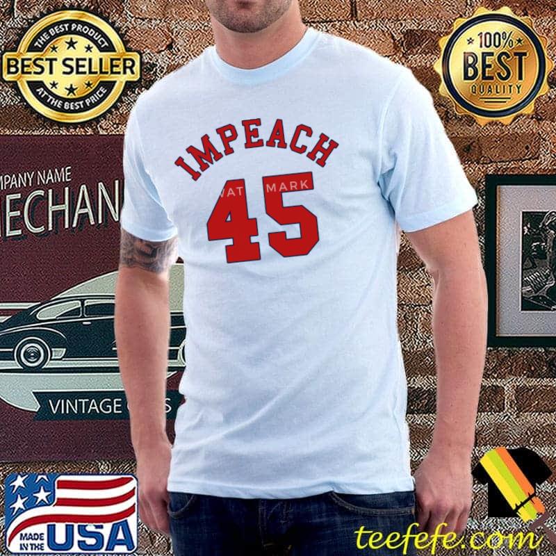 Impeach 45 Shirt