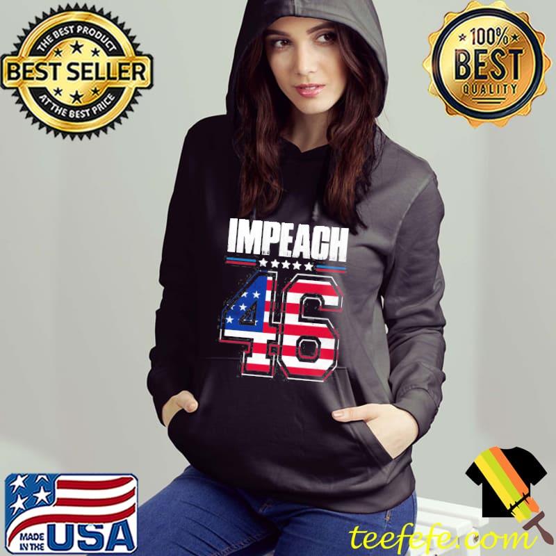 Impeach 46 Joe Biden Republican Patriot Flag s Hoodie Impeach 46 Joe Biden Republican Patriot Flag s Hoodie