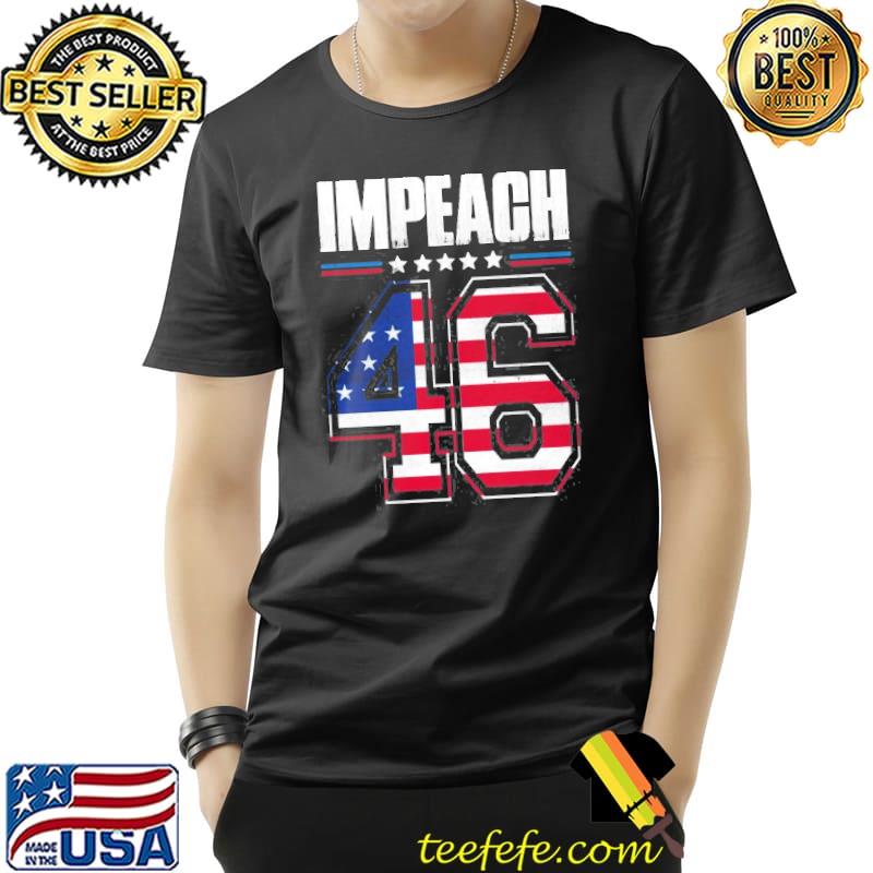 Impeach 46 Joe Biden Republican Patriot Flag s Unisex Impeach 46 Joe Biden Republican Patriot Flag s Unisex