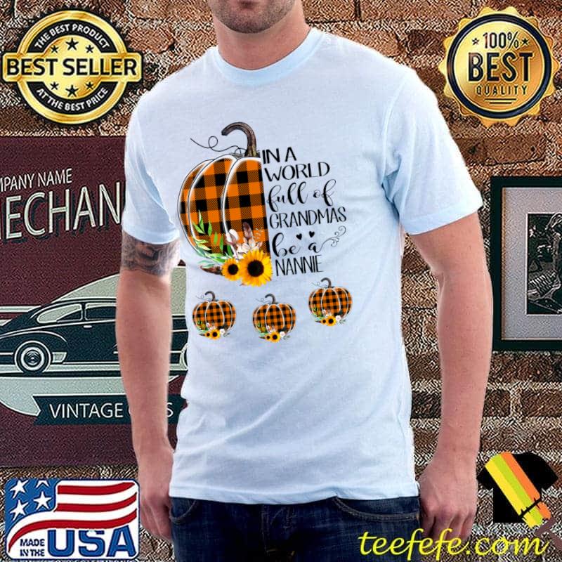In a World Full of Grandmas Be a Nannie Plaid Pumpkin T-shirt