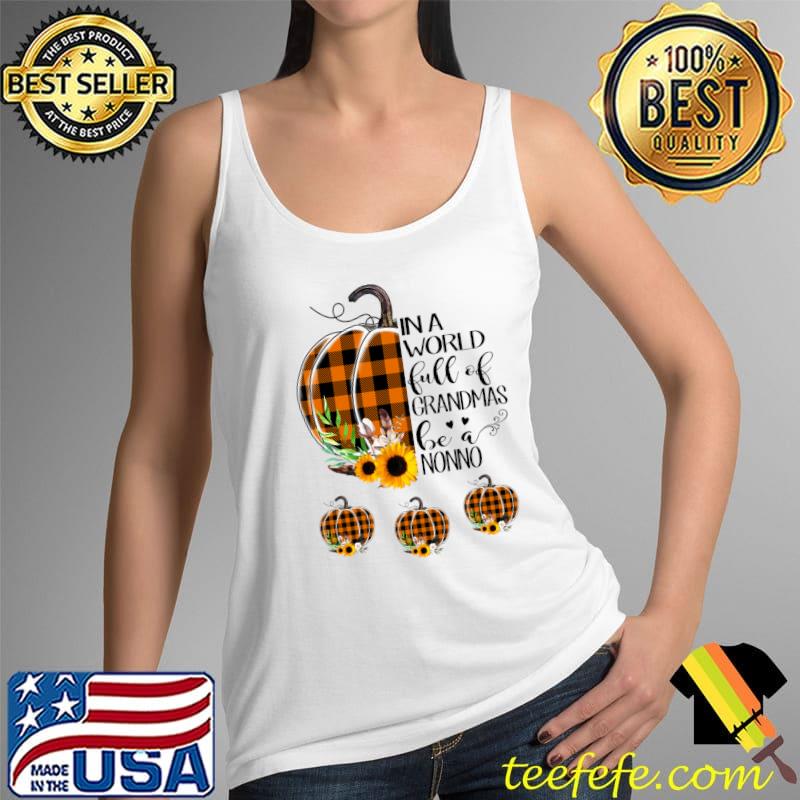 In a World Full of Grandmas Be a Nonno Plaid Pumpkin T-Shirt Tank Top In a World Full of Grandmas Be a Nonno Plaid Pumpkin T-Shirt Tank Top