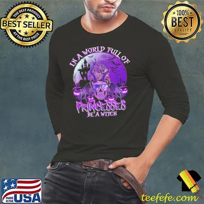 In a world full of princesses be a witch skull moon halloween shirt