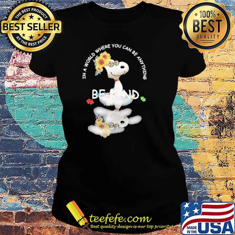 In a world where you can be anything be kind snoopy sunflower s Ladies tee In a world where you can be anything be kind snoopy sunflower s Ladies tee