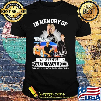 In memory of fast and furious november 30 2013 Paul walker thank you for the memories signature shirt