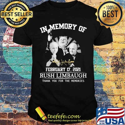 In memory of February 17 2021 Rush Limbaugh thank you for the memories signature shirt