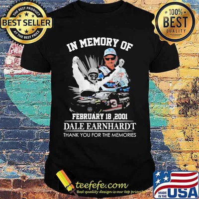 In memory of February 18 2001 Dale Earnhardt thank you for the memories signature shirt