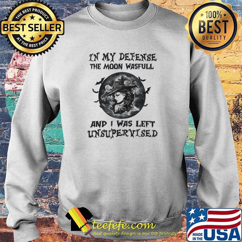 In my defense the moon was full and i was left unsupervised witch moon halloween s Sweater In my defense the moon was full and i was left unsupervised witch moon halloween s Sweater
