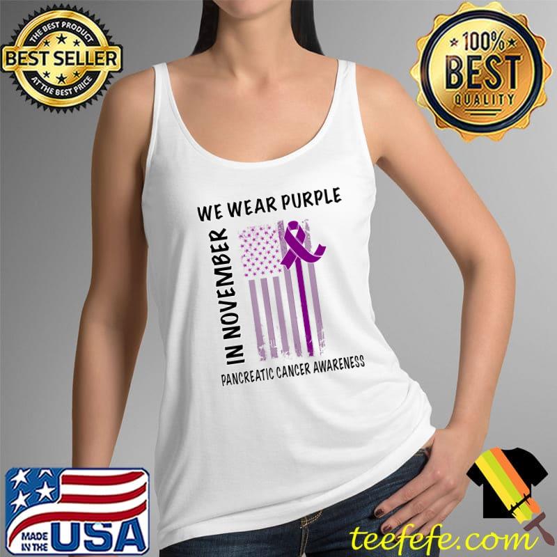 In November We Wear Purple Pancreatic Cancer Awareness American Flag T-Shirt Tank Top In November We Wear Purple Pancreatic Cancer Awareness American Flag T-Shirt Tank Top