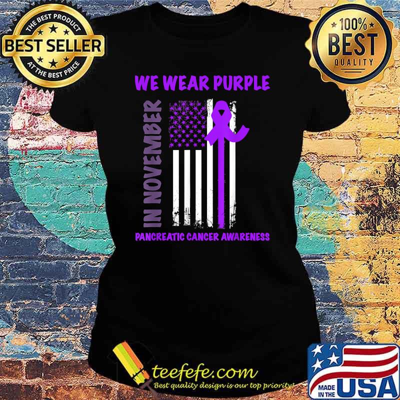 In November We Wear Purple Pancreatic Cancer Awareness T-Shirt Ladies tee In November We Wear Purple Pancreatic Cancer Awareness T-Shirt Ladies tee