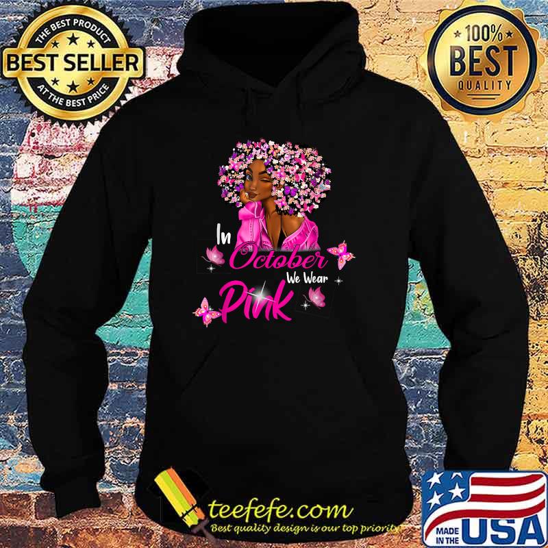 In October We Wear Pink African American Women Breast Cancer T-Shirt Hoodie In October We Wear Pink African American Women Breast Cancer T-Shirt Hoodie