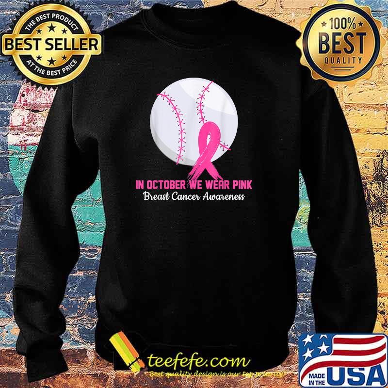 In October We Wear Pink Baseball Breast Cancer Awareness T-Shirt Sweater In October We Wear Pink Baseball Breast Cancer Awareness T-Shirt Sweater
