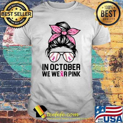 In October We Wear Pink Baseball Mom Messy Bun Breast Cancer T-Shirt