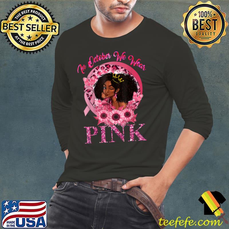 In October We Wear Pink Black Women Queen Stronger Breast Cancer Pink Ribbon T-Shirt Long Sleeve Tee In October We Wear Pink Black Women Queen Stronger Breast Cancer Pink Ribbon T-Shirt Long Sleeve Tee