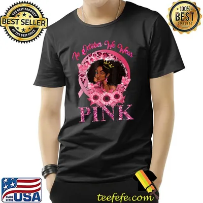 In October We Wear Pink Black Women Queen Stronger Breast Cancer Pink Ribbon T-Shirt